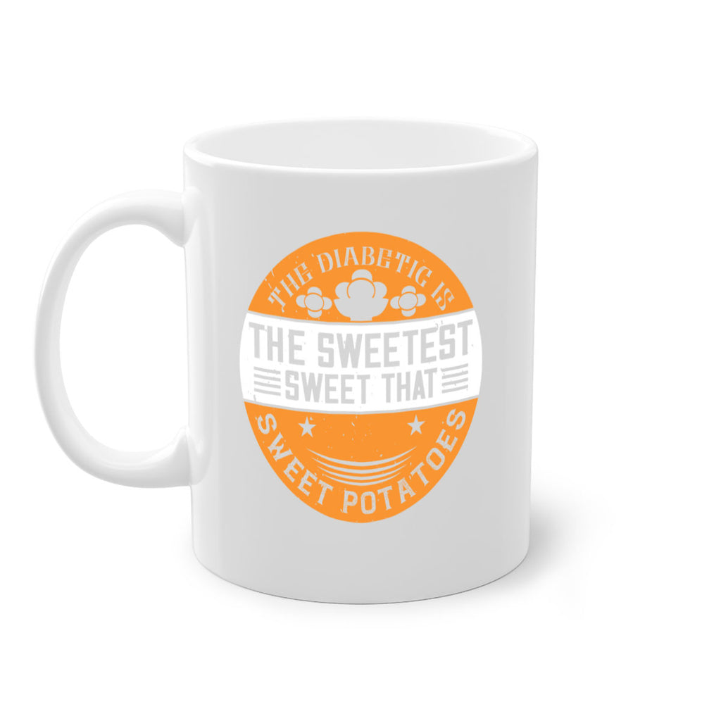 The diabetic is the sweetest sweet that eats sweet potatoes Style 10#- diabetes-Mug / Coffee Cup