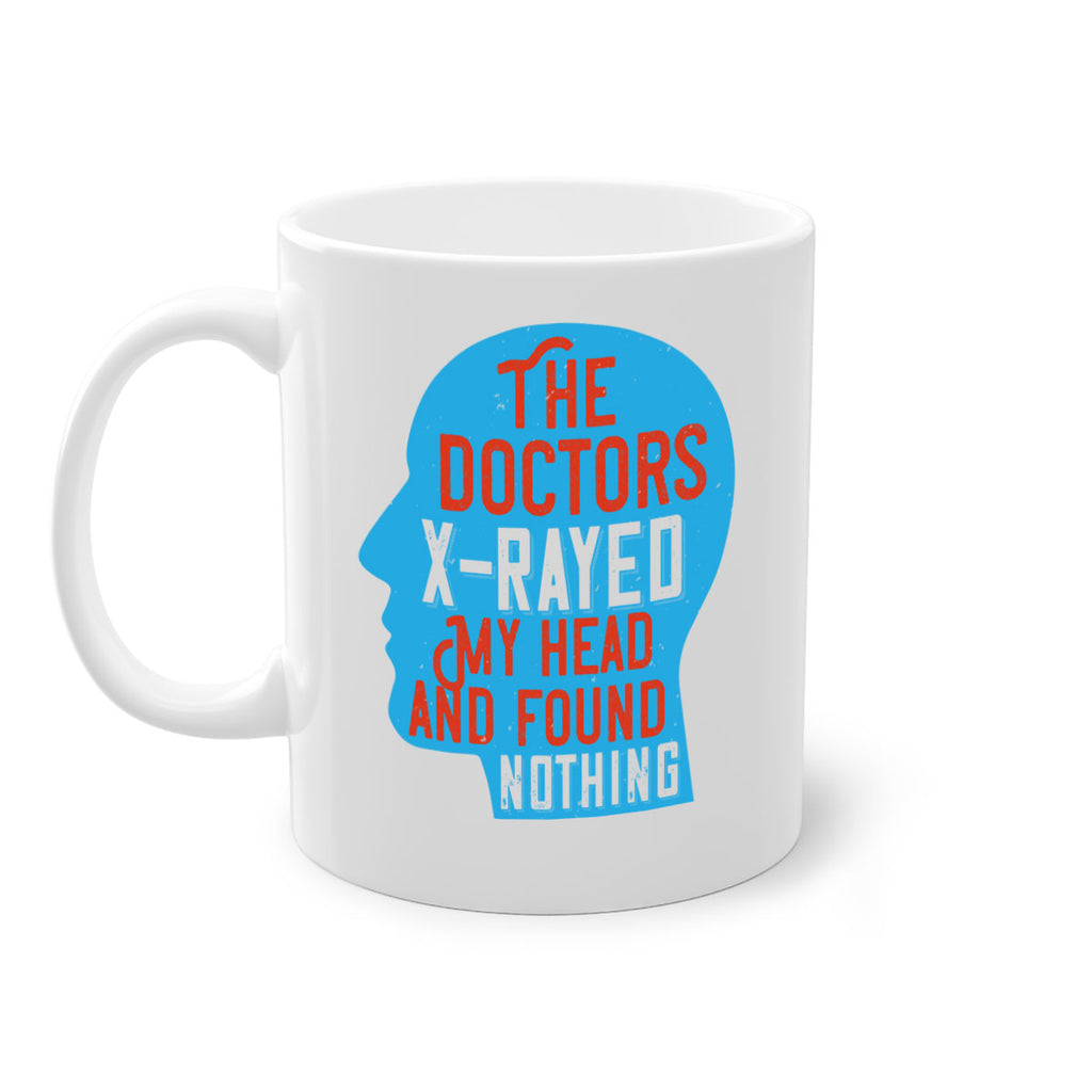The doctors xrayed my head and found nothing Style 23#- medical-Mug / Coffee Cup