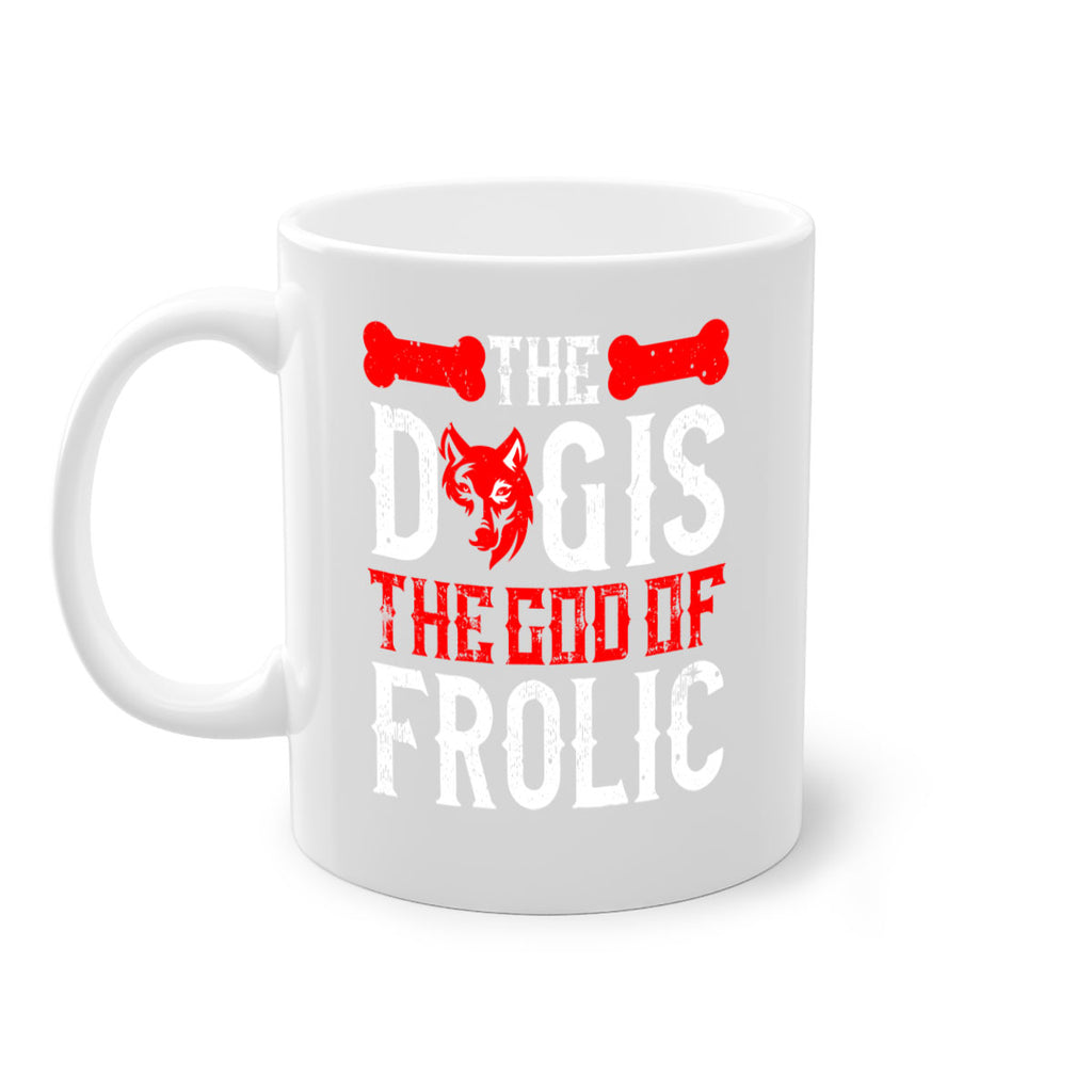 The dog is the god of frolic Style 158#- Dog-Mug / Coffee Cup