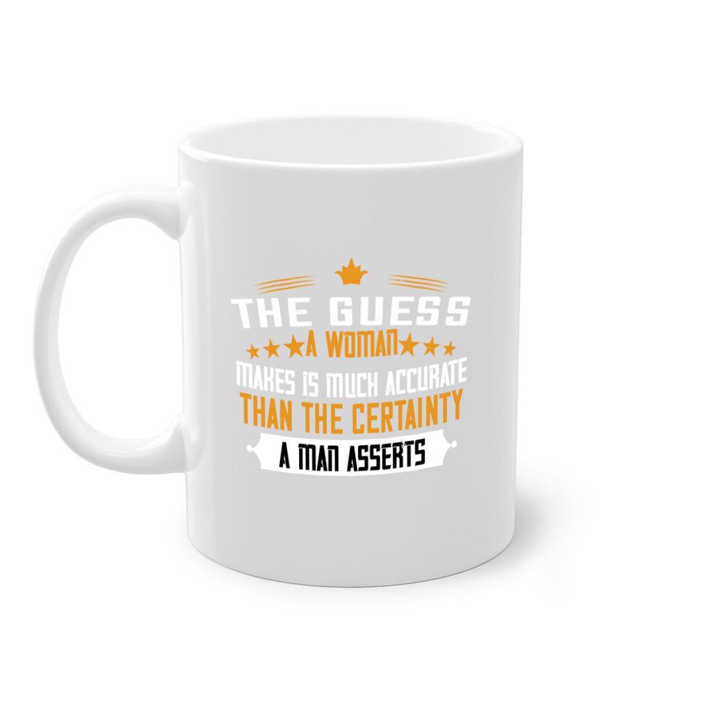 The guess a woman makes is much accurate than the certainty a man asserts Style 33#- World Health-Mug / Coffee Cup