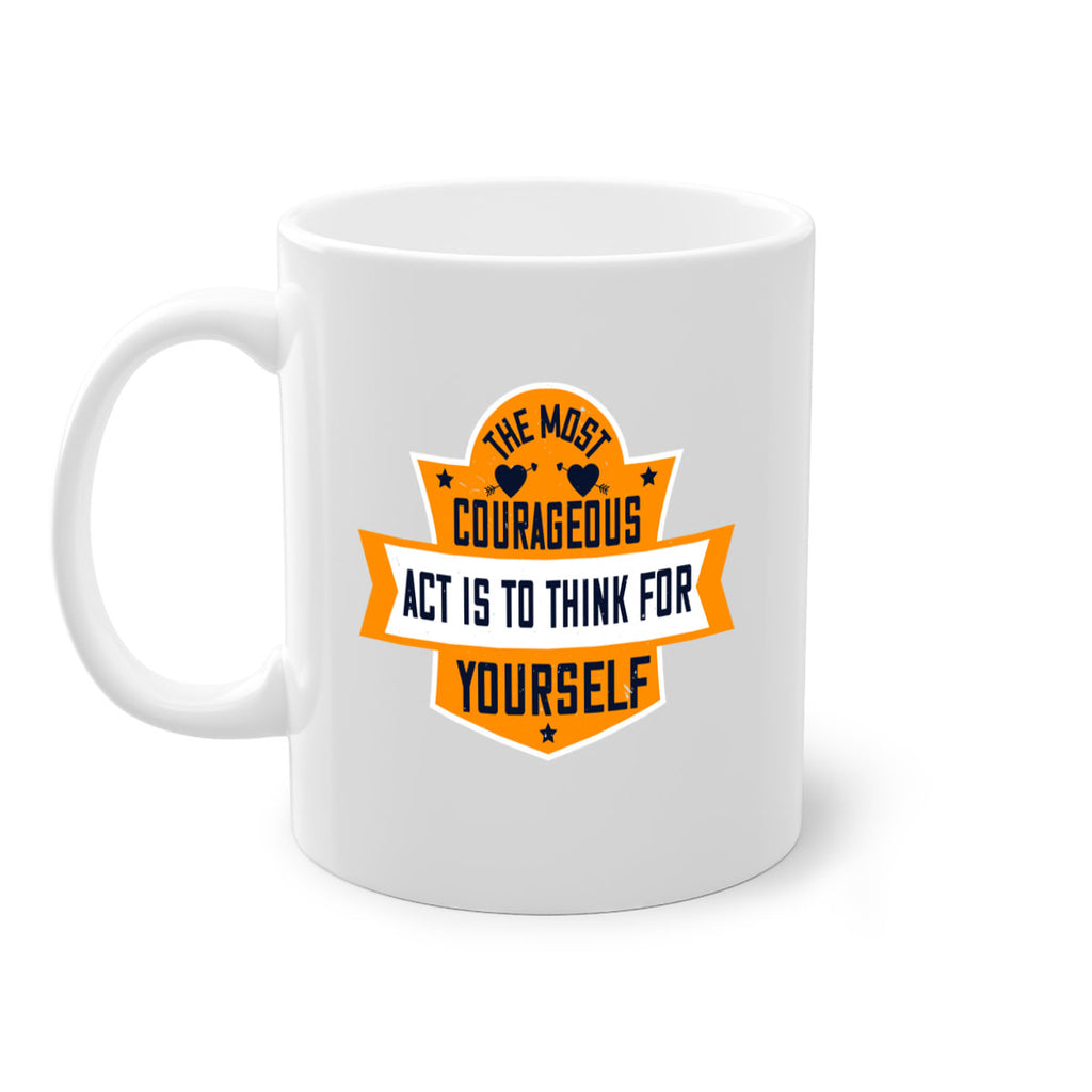 The most courageous act is to think for yourself Style 29#- World Health-Mug / Coffee Cup