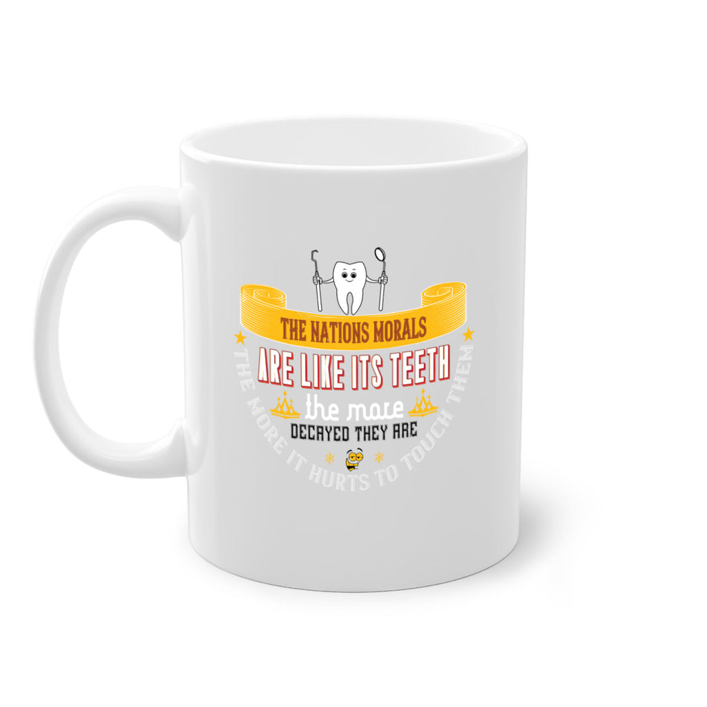 The nations morals are like its teeth Style 15#- dentist-Mug / Coffee Cup