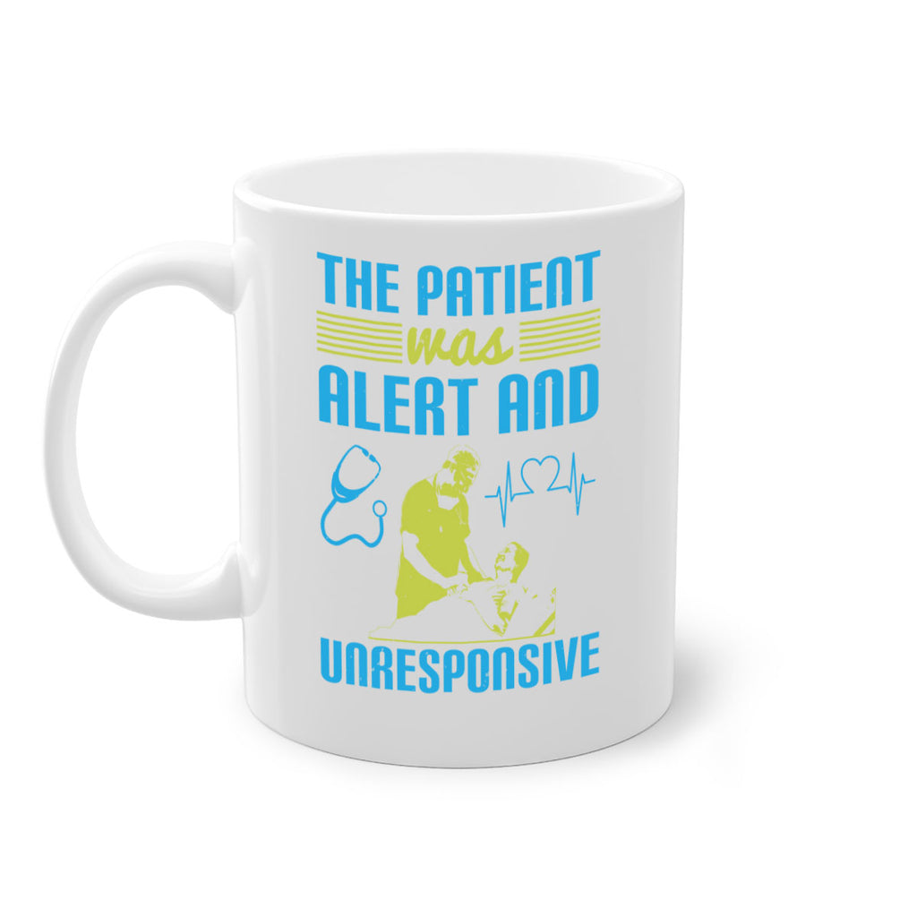 The patient was alert and unresponsive Style 16#- medical-Mug / Coffee Cup