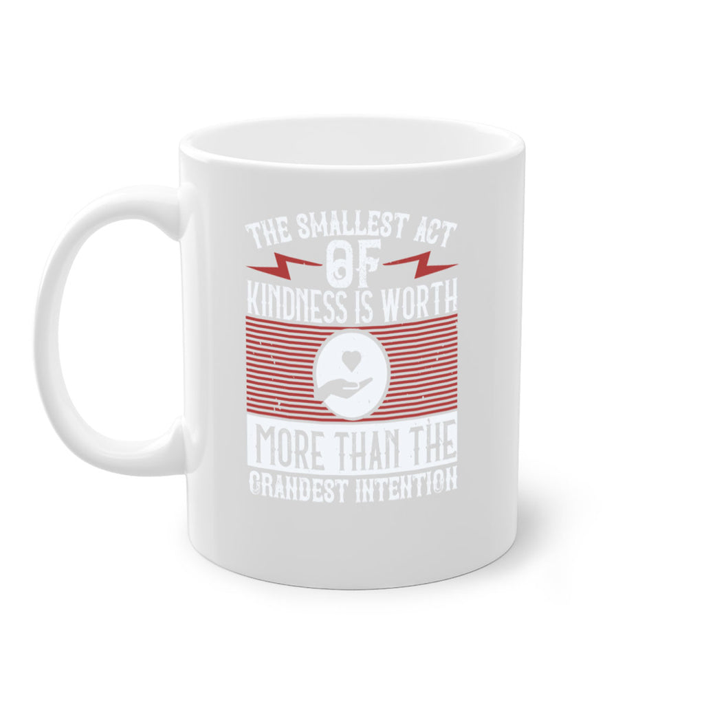 The smallest act of kindness is worth more than the grandest intention Style 22#-Volunteer-Mug / Coffee Cup