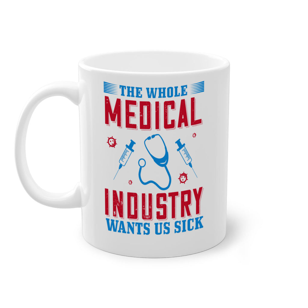 The whole medical industry wants us sick Style 14#- medical-Mug / Coffee Cup