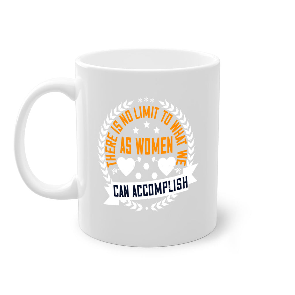 There is no limit to what we as women can accomplish Style 27#- World Health-Mug / Coffee Cup