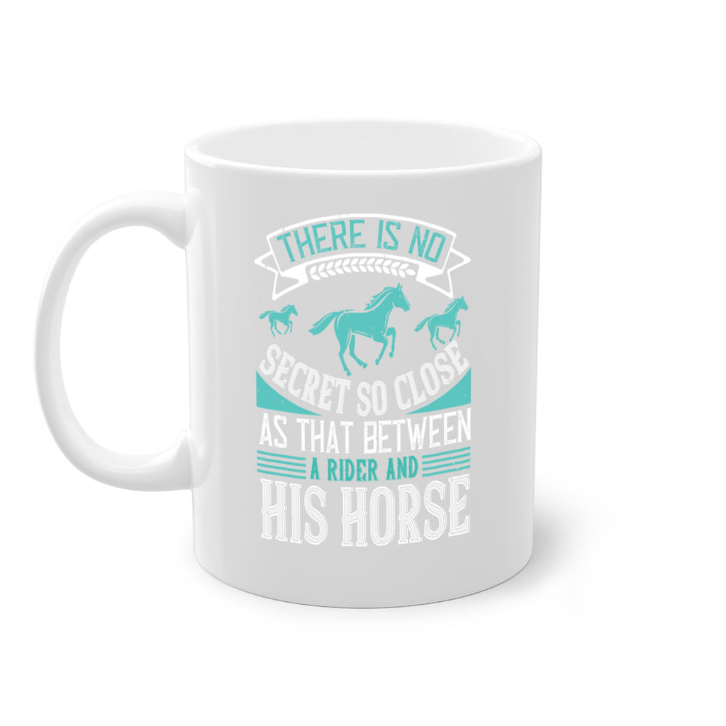 There is no secret so close as that between a rider and his horse Style 17#- horse-Mug / Coffee Cup