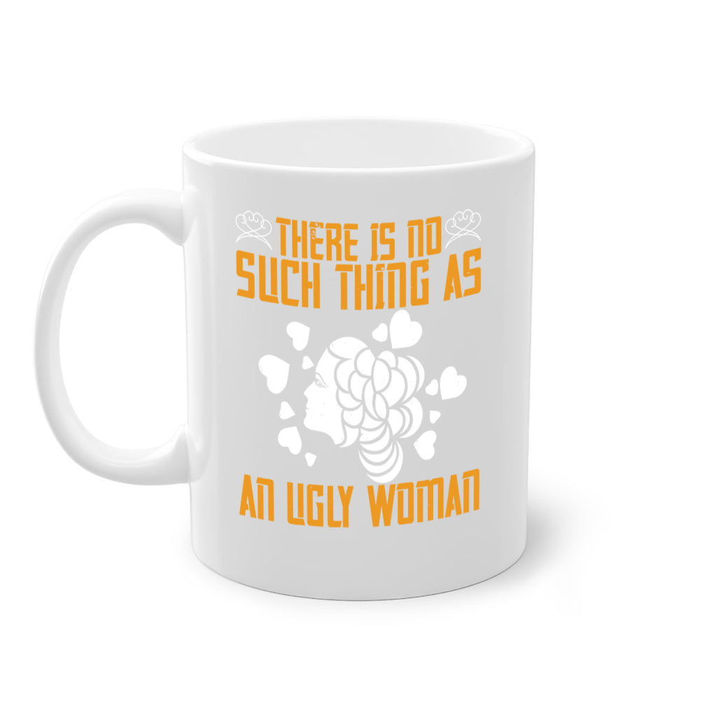 There is no such thing as an ugly woman Style 25#- World Health-Mug / Coffee Cup