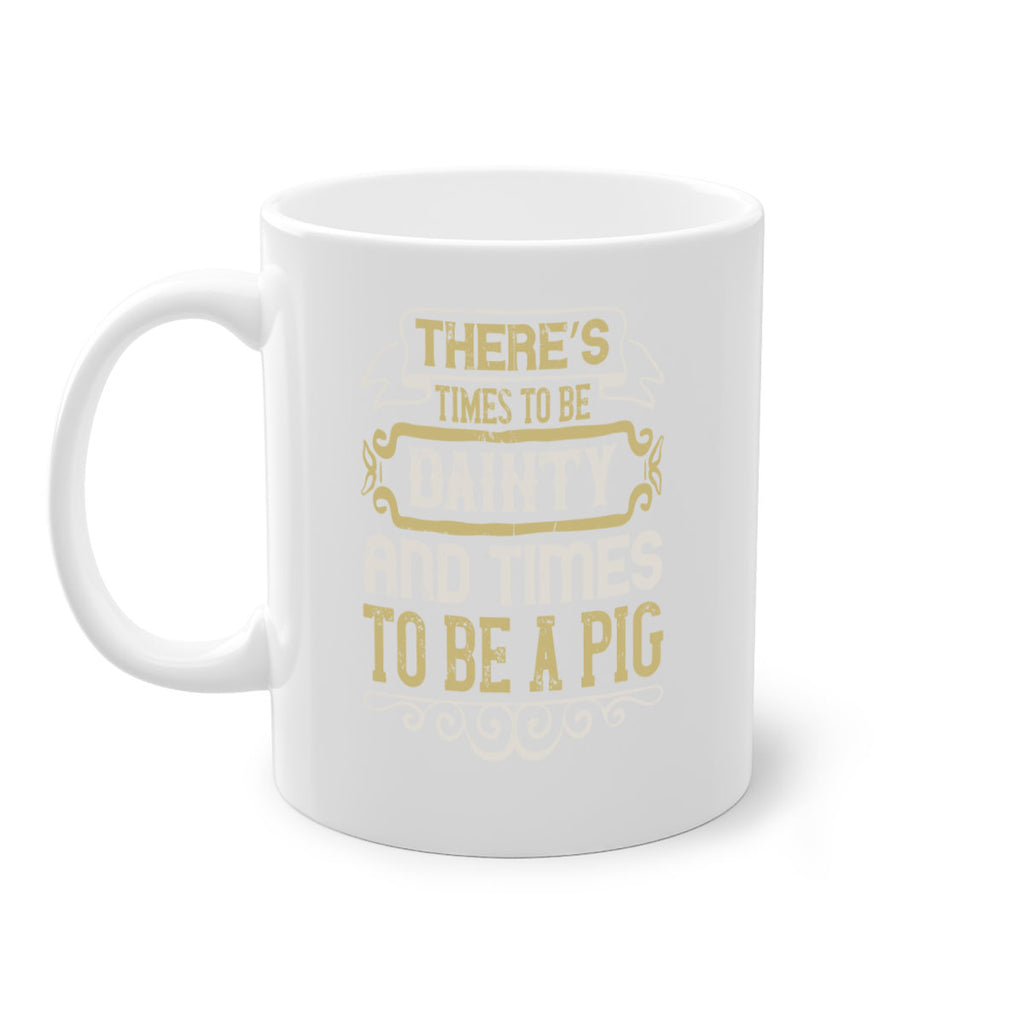 There’s times to be dainty and times to be a pig Style 18#- pig-Mug / Coffee Cup