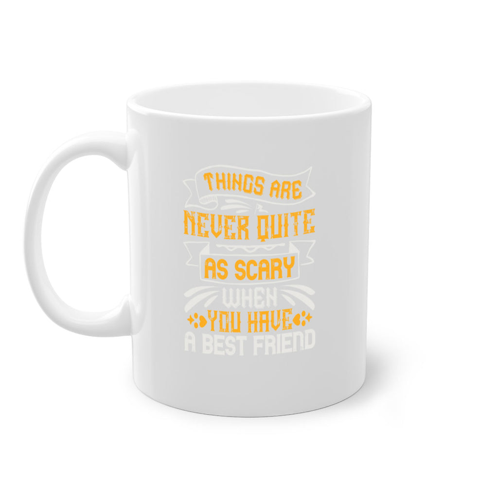 Things are never quite as scary when you have a best friend Style 24#- best friend-Mug / Coffee Cup