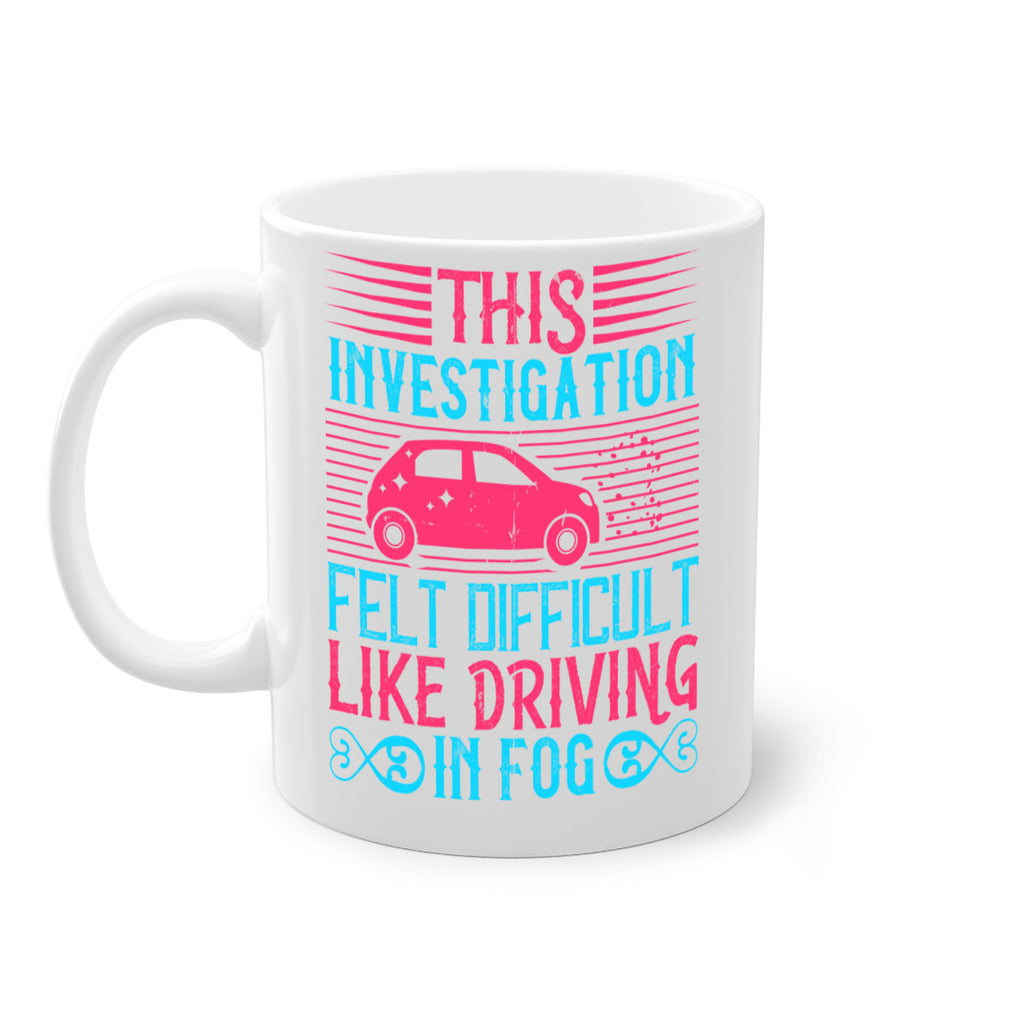 This investigation felt difficult like driving in fog Style 19#- Dog-Mug / Coffee Cup