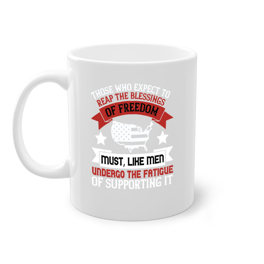 Those who expect to reap the blessings of freedom must like men Style 195#- 4th Of July-Mug / Coffee Cup