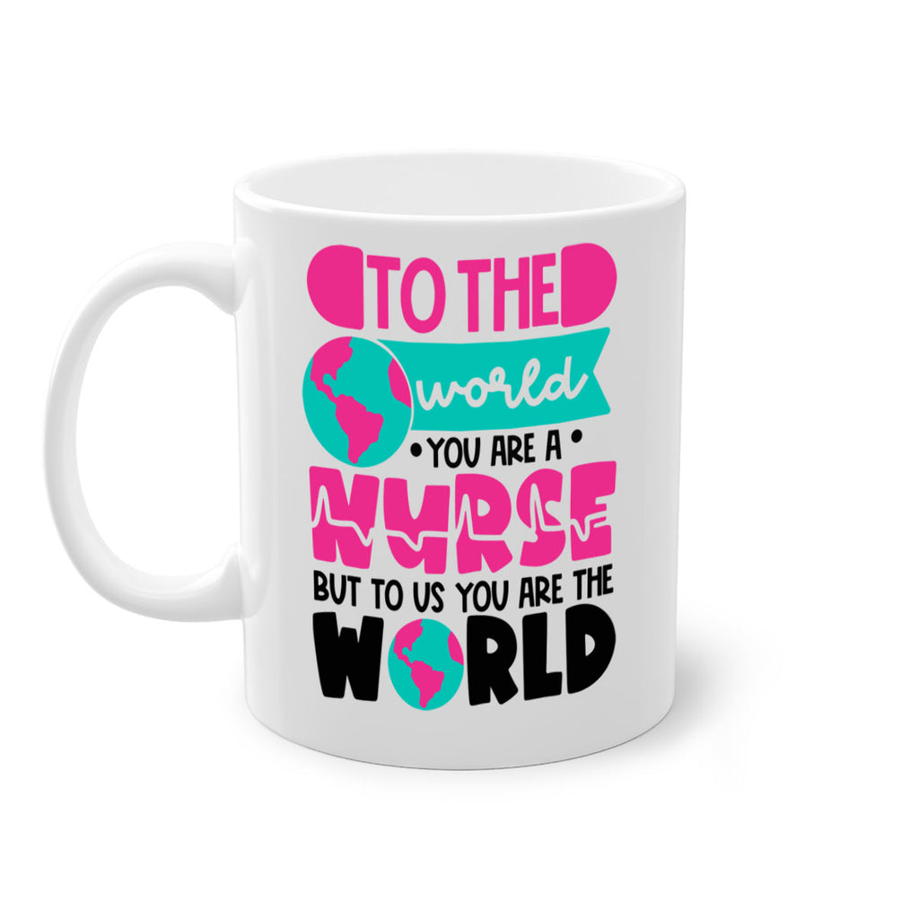 To The World You Are A Nurse But To Us You Are The World Style Style 17#- nurse-Mug / Coffee Cup