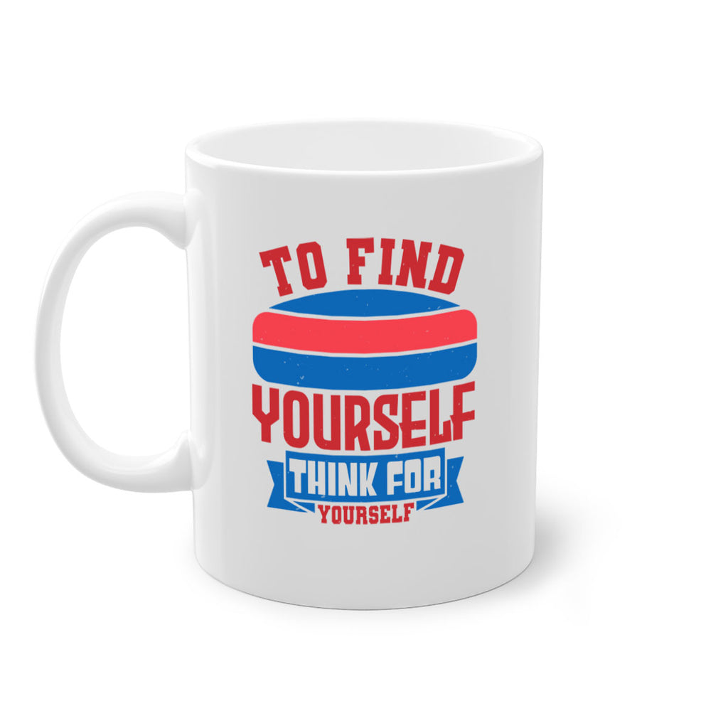 To find yourself think for yourself Style 47#- 4th Of July-Mug / Coffee Cup