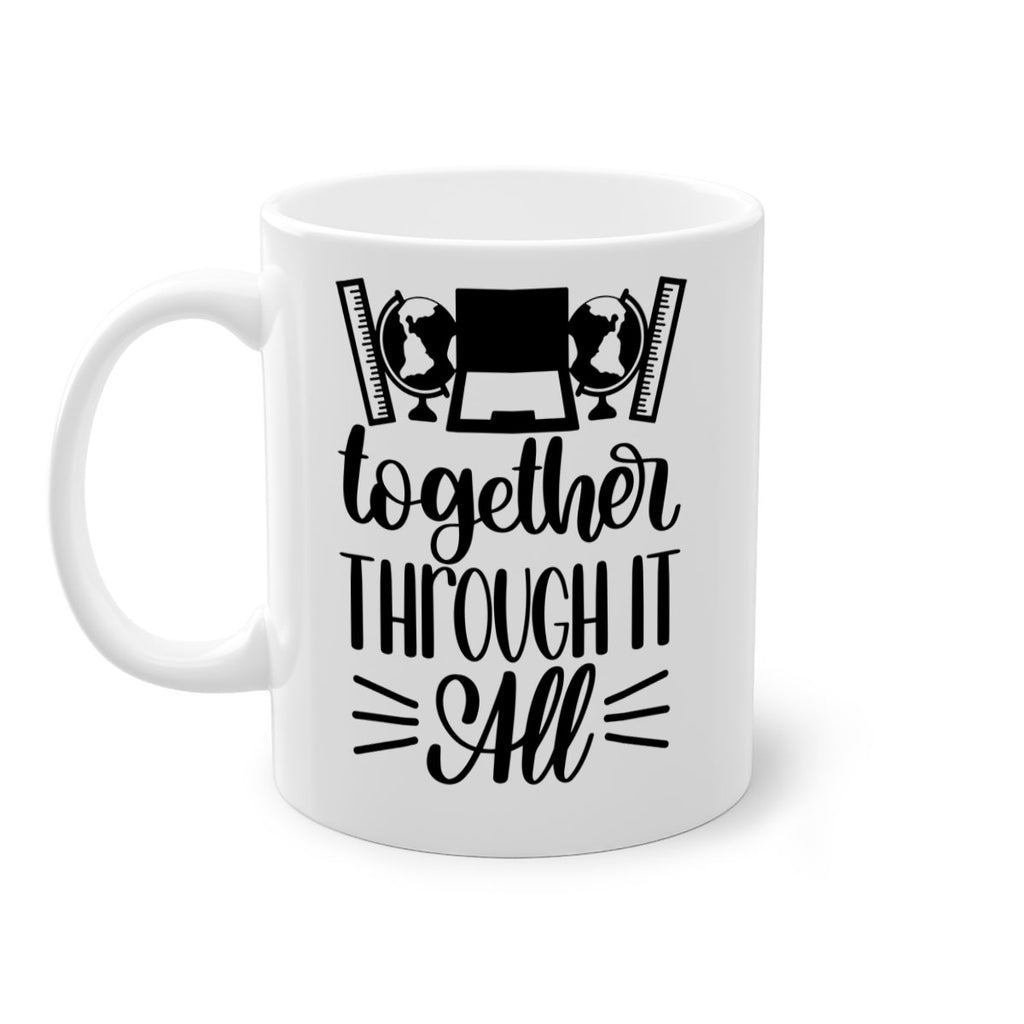 Together Through It All Style 29#- teacher-Mug / Coffee Cup