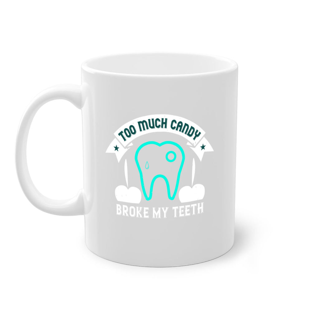 Too much candy broke my teeth Style 12#- dentist-Mug / Coffee Cup