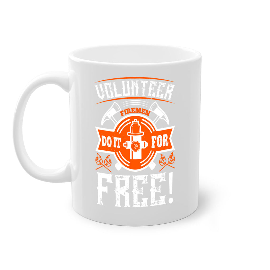 Volunteer firemen do it for free Style 14#- fire fighter-Mug / Coffee Cup