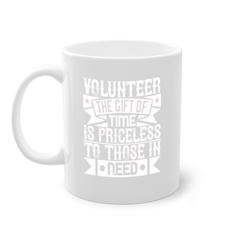 Volunteer the gift of time is priceless to those in need Style 18#-Volunteer-Mug / Coffee Cup