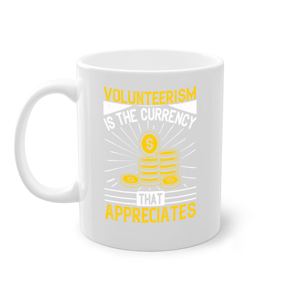 Volunteerism is currency that appreciates Style 16#-Volunteer-Mug / Coffee Cup