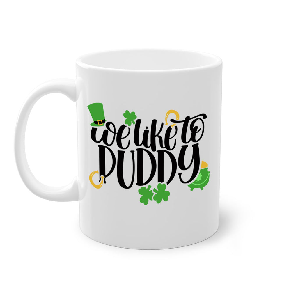 We Like To Puddy Style 17#- St Patricks Day-Mug / Coffee Cup