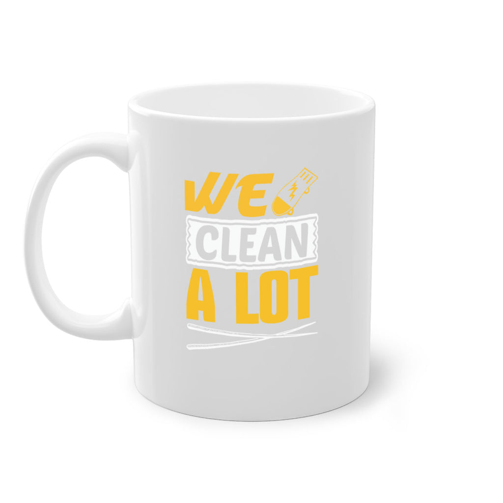 We clean a lot Style 10#- cleaner-Mug / Coffee Cup
