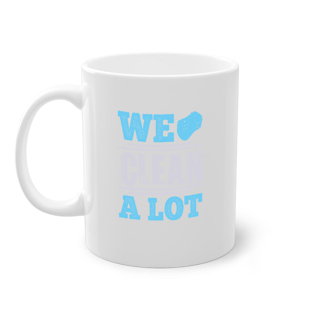 We clean a lot Style 11#- cleaner-Mug / Coffee Cup