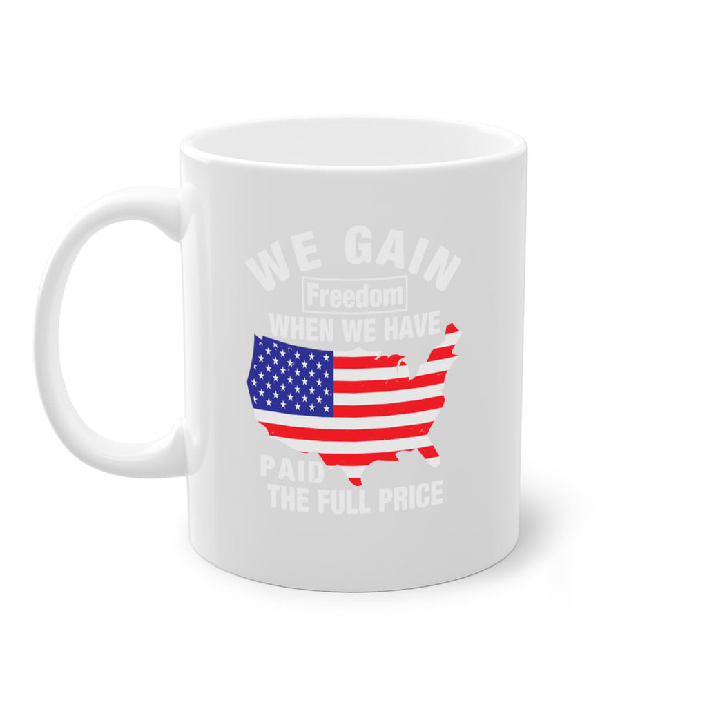 We gain freedom when we have paid the full price Style 51#- 4th Of July-Mug / Coffee Cup