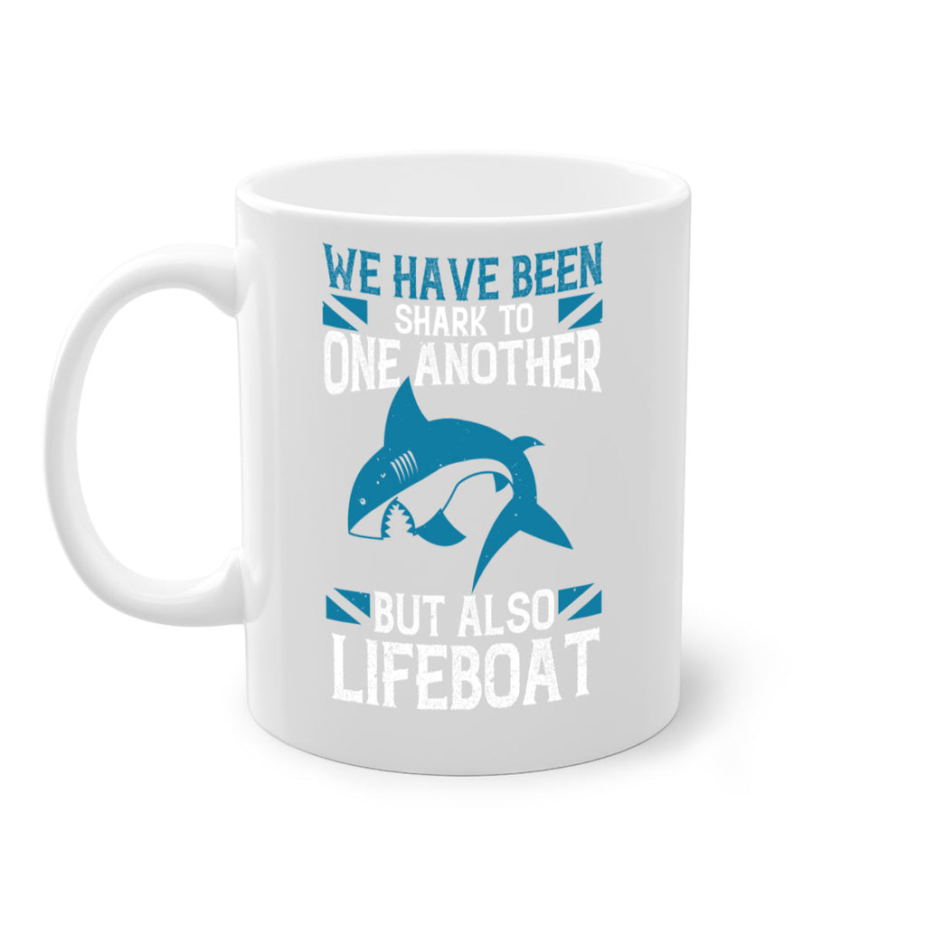 We have been shark to one another but also lifeboat Style 6#- Shark-Fish-Mug / Coffee Cup