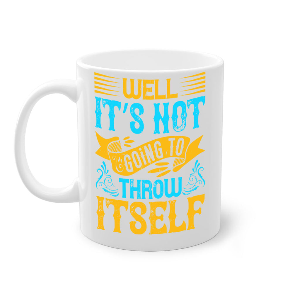 Well It’s Not Going To Throw Itself Style 11#- Dog-Mug / Coffee Cup