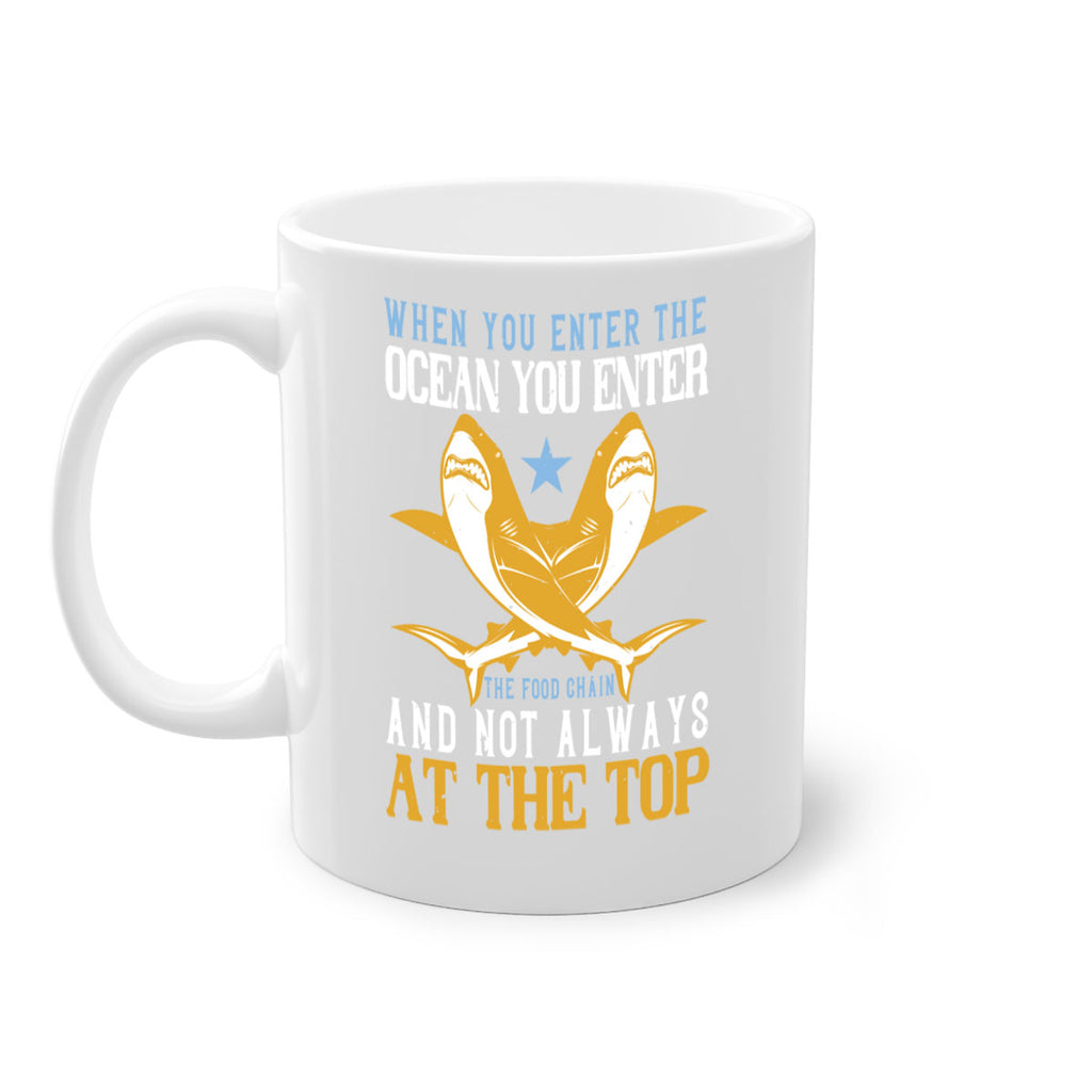 When you enter the ocean you enter the food chain and not always at the top Style 2#- Shark-Fish-Mug / Coffee Cup