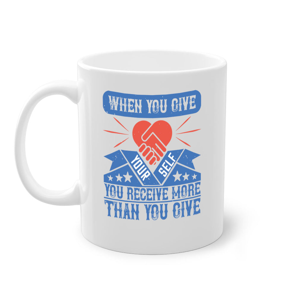 When you give yourself you receive more than you give Style 8#-Volunteer-Mug / Coffee Cup