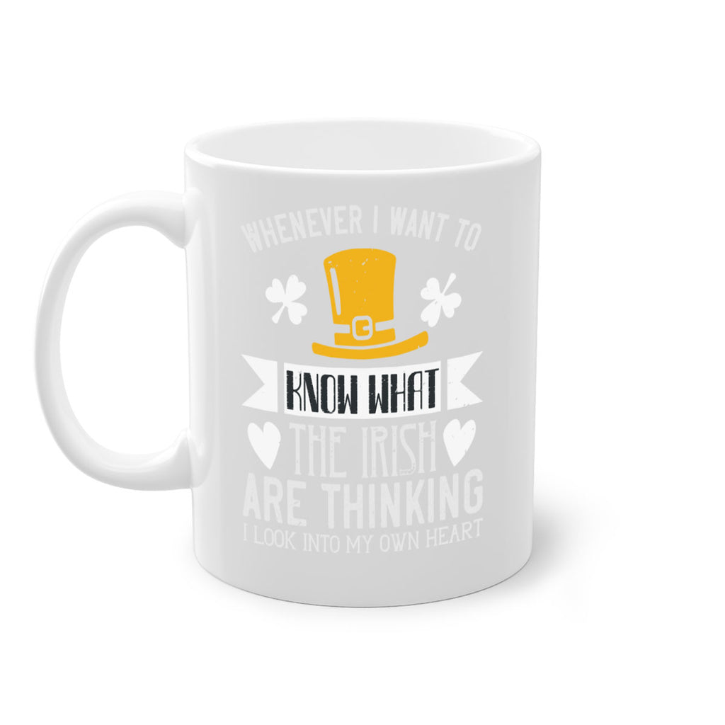 Whenever I want to know what the Irish are thinking I look into my own heart Style 5#- St Patricks Day-Mug / Coffee Cup