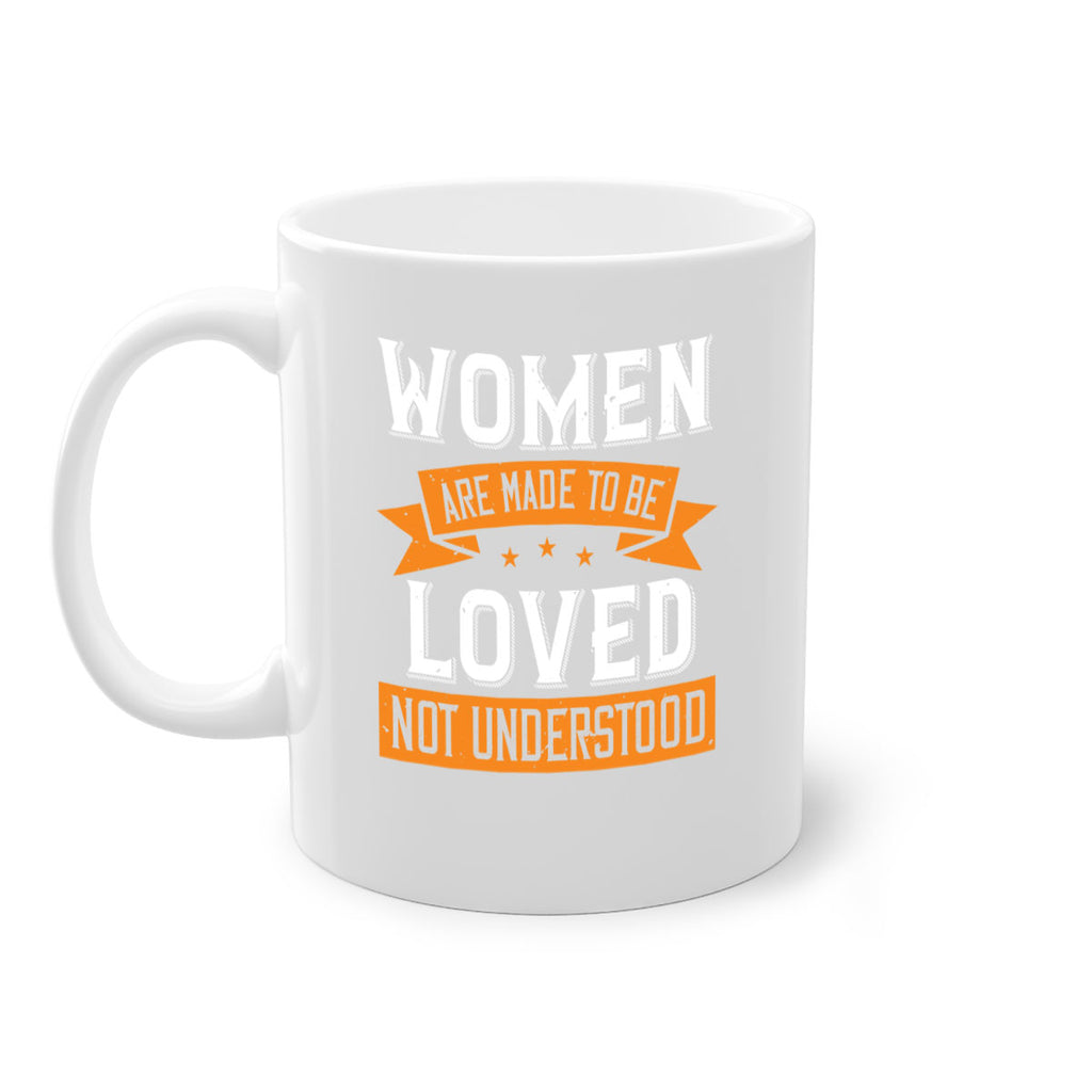 Women are made to be loved not understood Style 9#- World Health-Mug / Coffee Cup