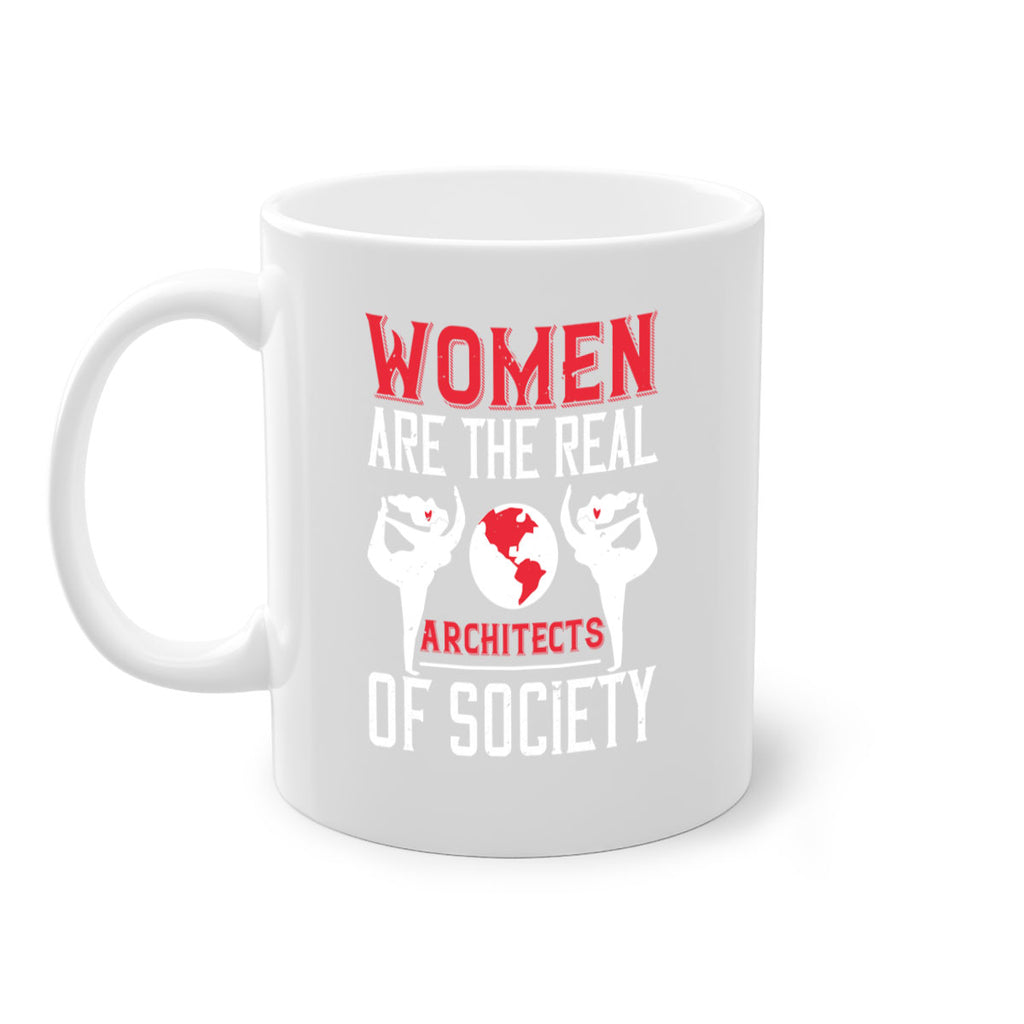 Women are the real architects of society Style 8#- World Health-Mug / Coffee Cup