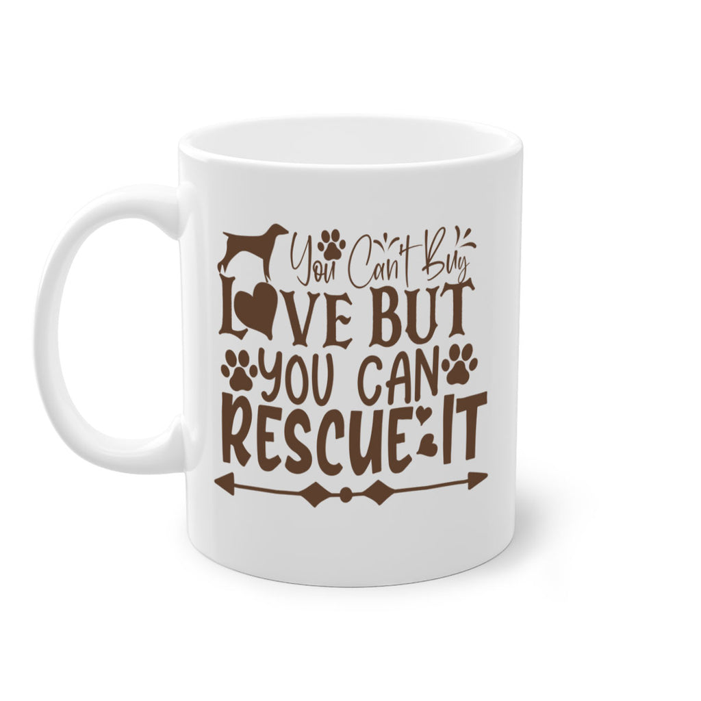 You Cant Buy Love But You Can Rescue It Style 55#- Dog-Mug / Coffee Cup