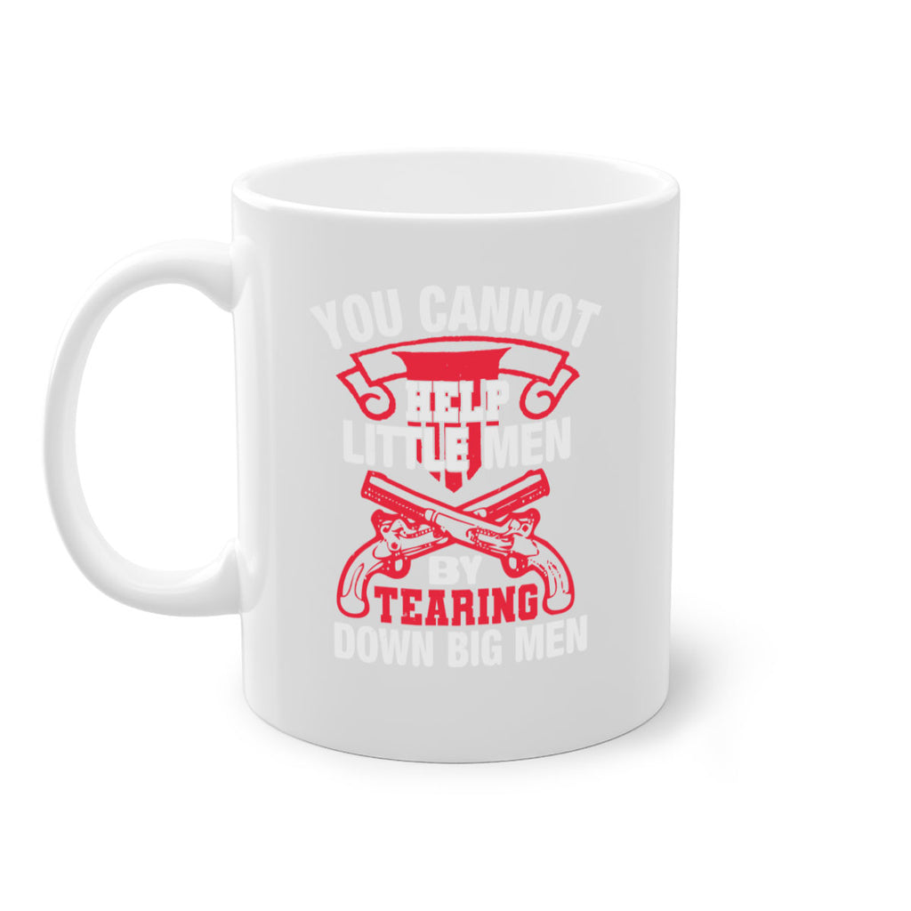 You cannot help little men by tearing down big men Style 59#- 4th Of July-Mug / Coffee Cup