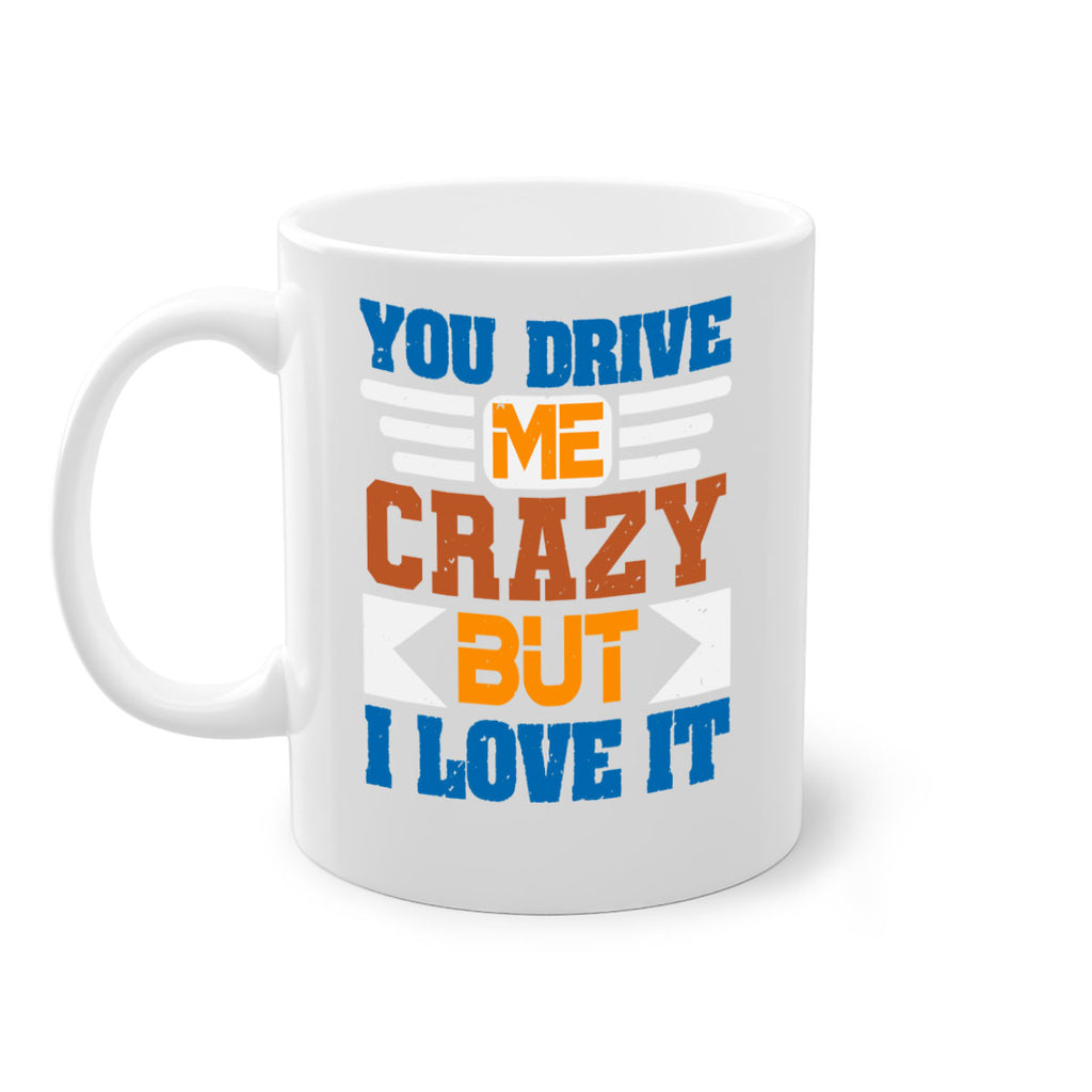 You drive me crazy but I love it Style 17#- best friend-Mug / Coffee Cup