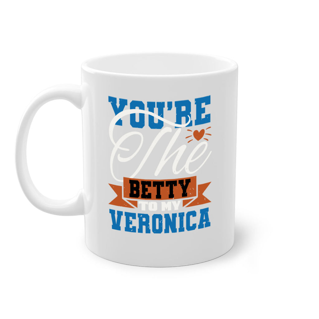 You’re the Betty to my Veronica Style 13#- best friend-Mug / Coffee Cup