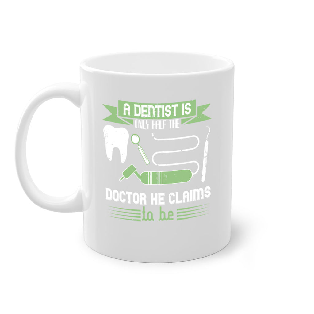 “A dentist is only half the Style 5#- dentist-Mug / Coffee Cup