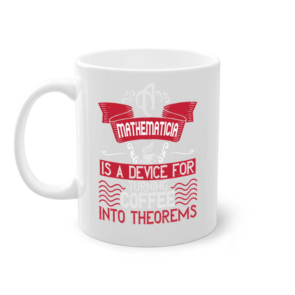 a mathematician is a device for turning coffee into theorems 270#- coffee-Mug / Coffee Cup