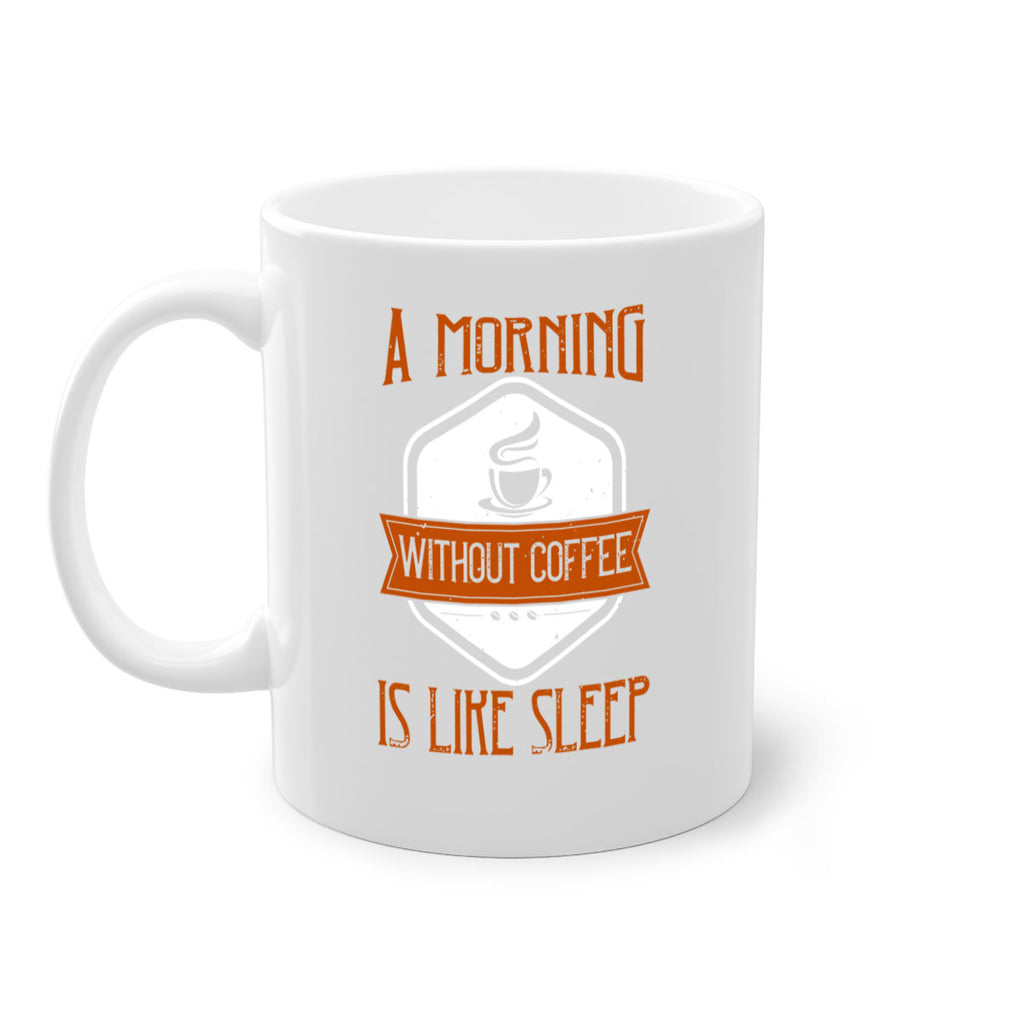 a morning without coffee is like sleep 240#- coffee-Mug / Coffee Cup