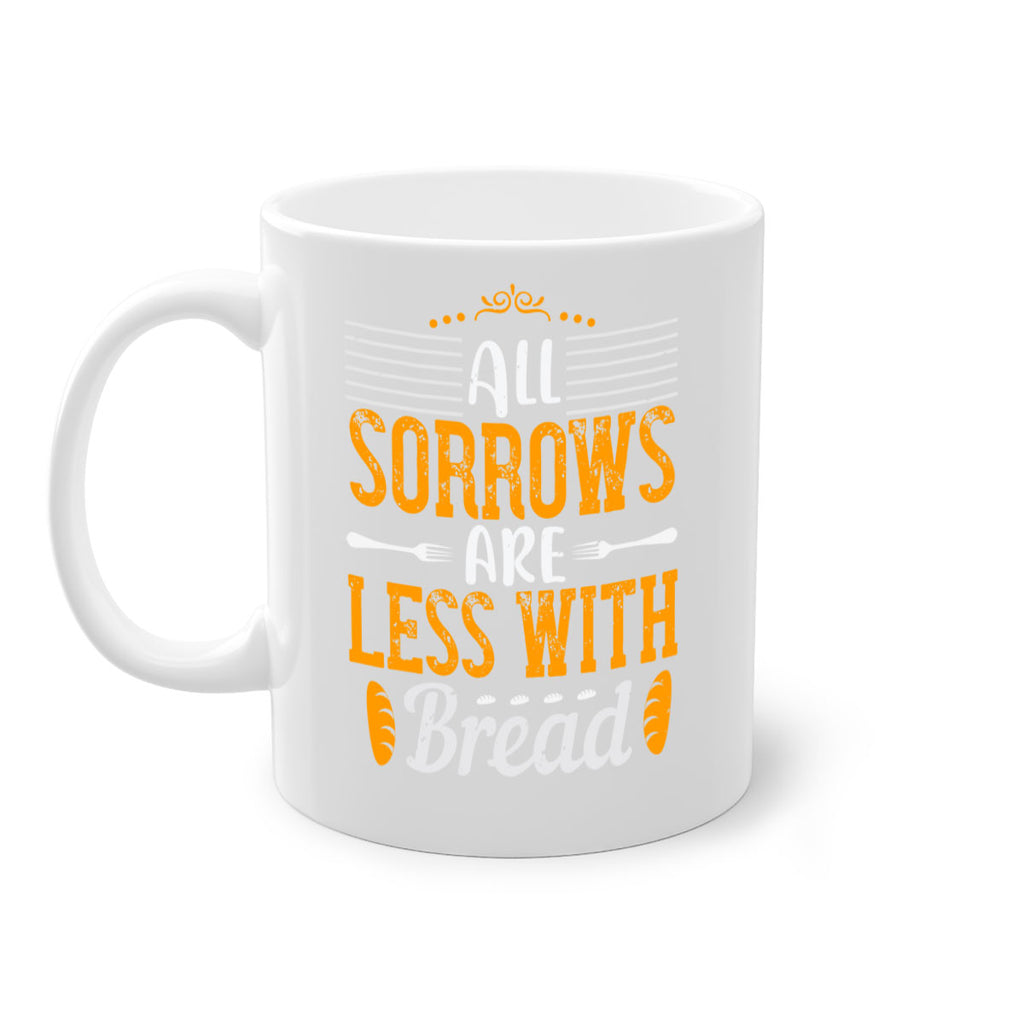 all sorrows are less with bread 28#- cooking-Mug / Coffee Cup