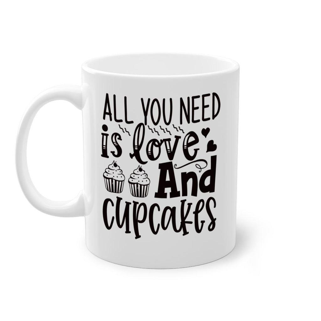 all you need is love and cupcakes 60#- kitchen-Mug / Coffee Cup