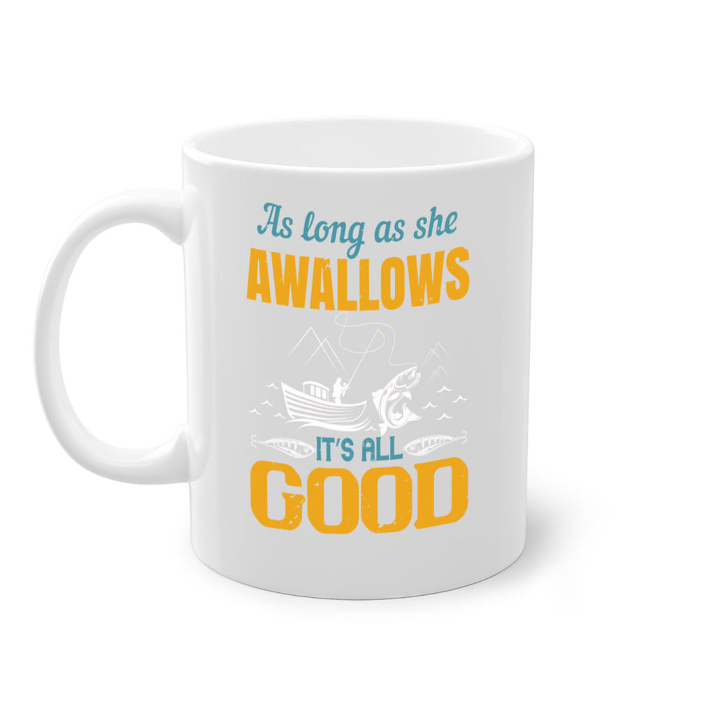 as long as she awallows it’s all good 182#- fishing-Mug / Coffee Cup