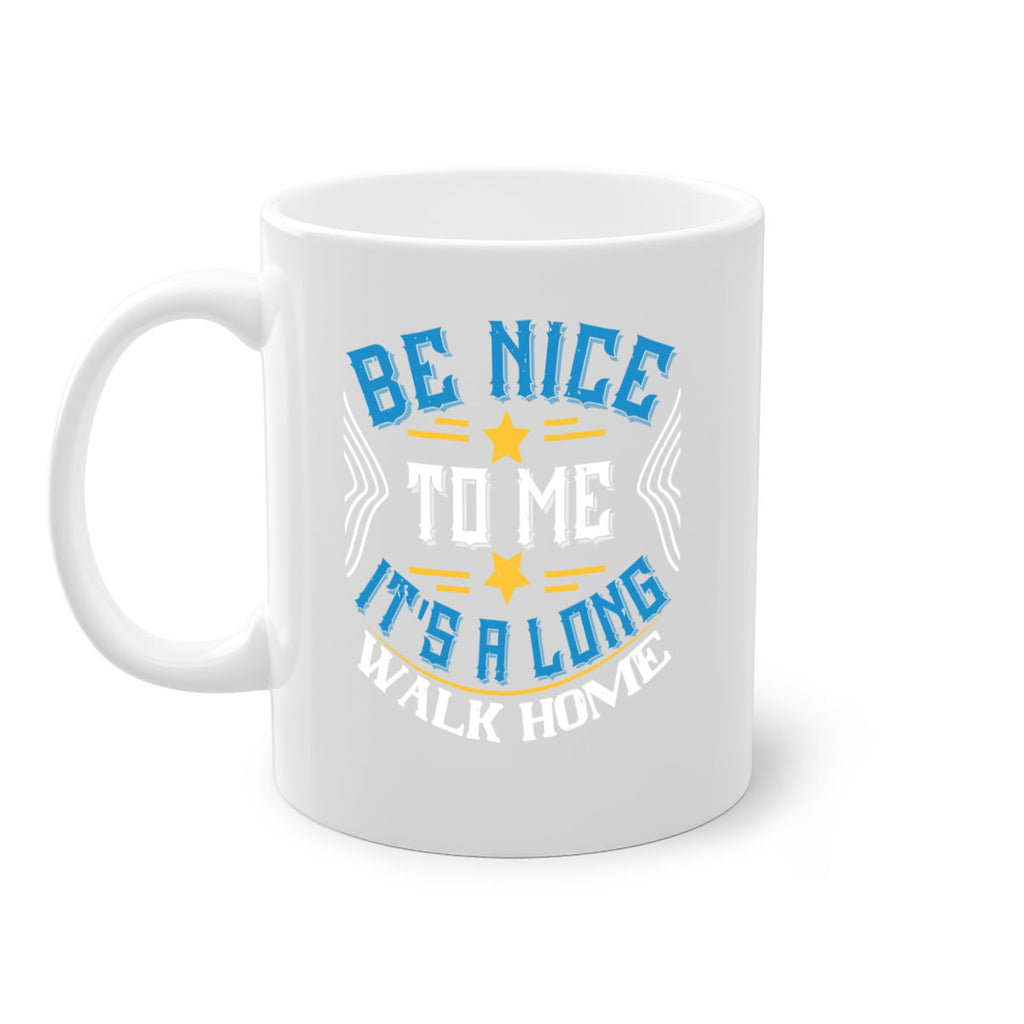 be nice to me its a long walk home Style 47#- bus driver-Mug / Coffee Cup