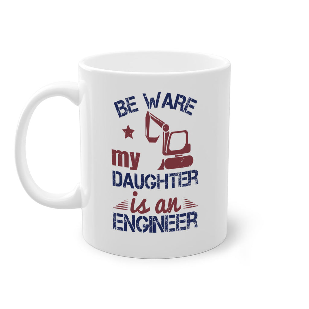 be ware my daughter is an engineer Style 28#- engineer-Mug / Coffee Cup