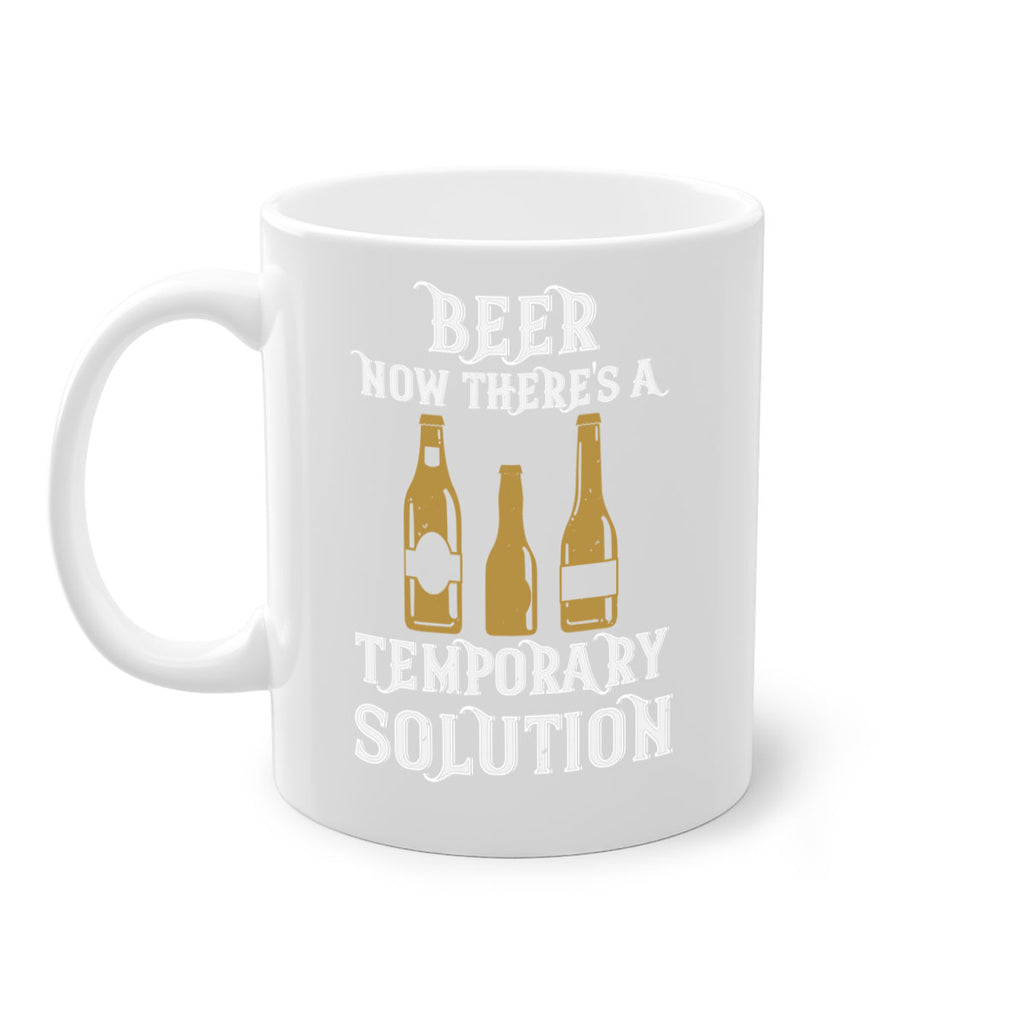 beer now theres a temporary solution 100#- beer-Mug / Coffee Cup