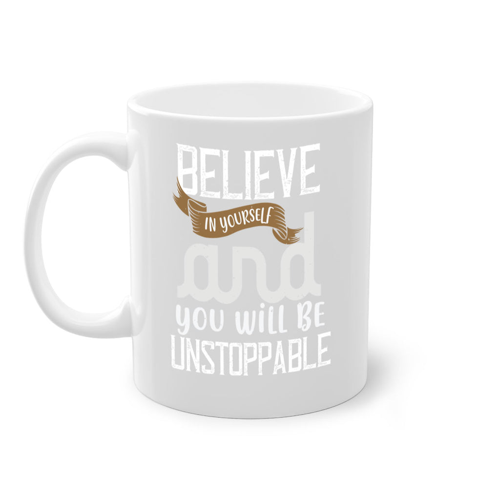 believe in yourself and you will be unstoppable 6#- cooking-Mug / Coffee Cup