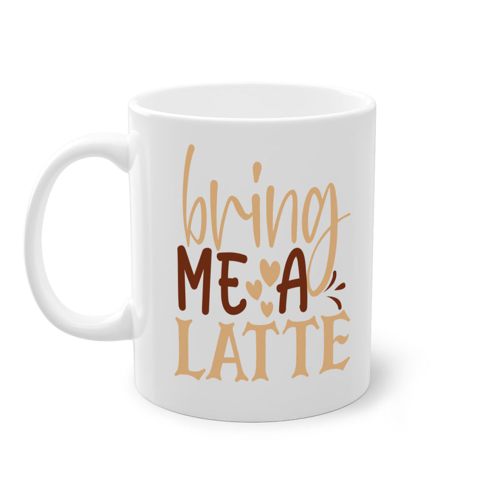 bring me a latte 225#- coffee-Mug / Coffee Cup