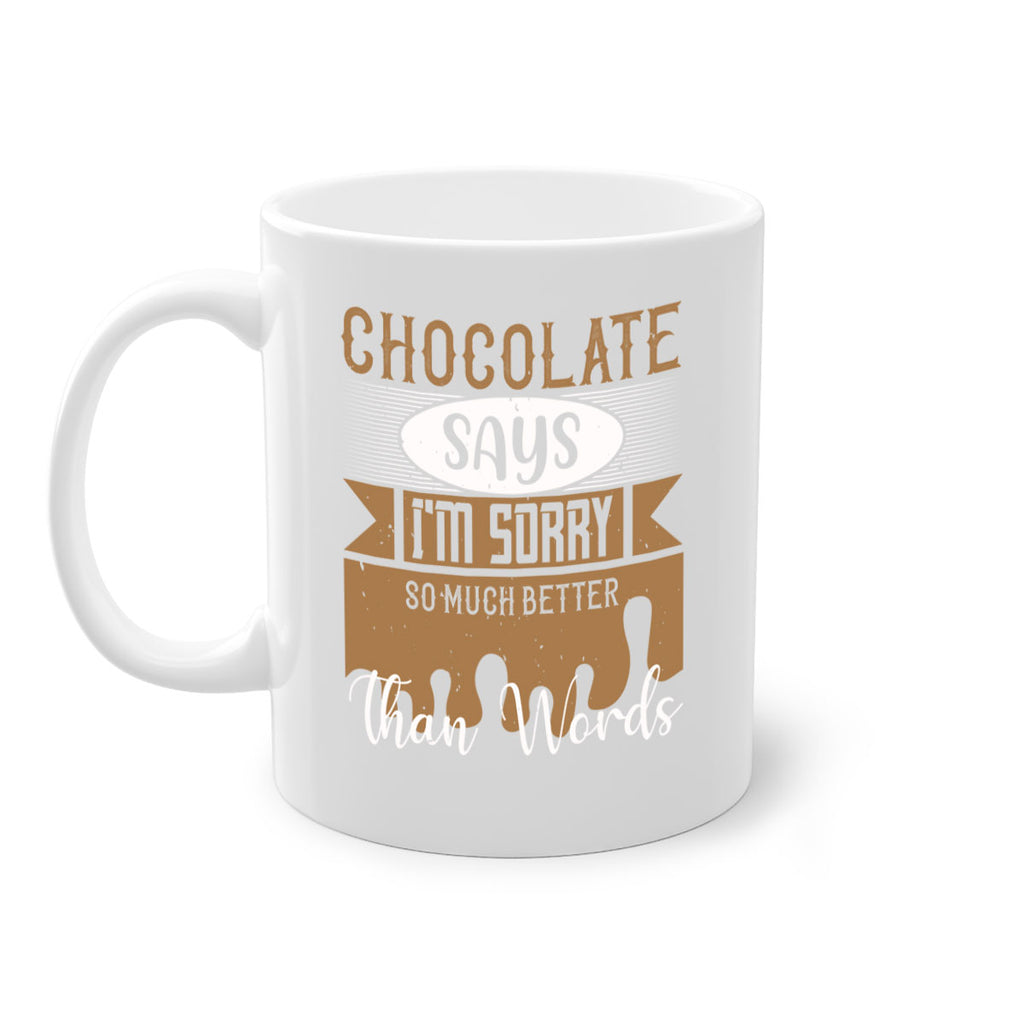 chocolate says im sorry so much better than words 43#- chocolate-Mug / Coffee Cup